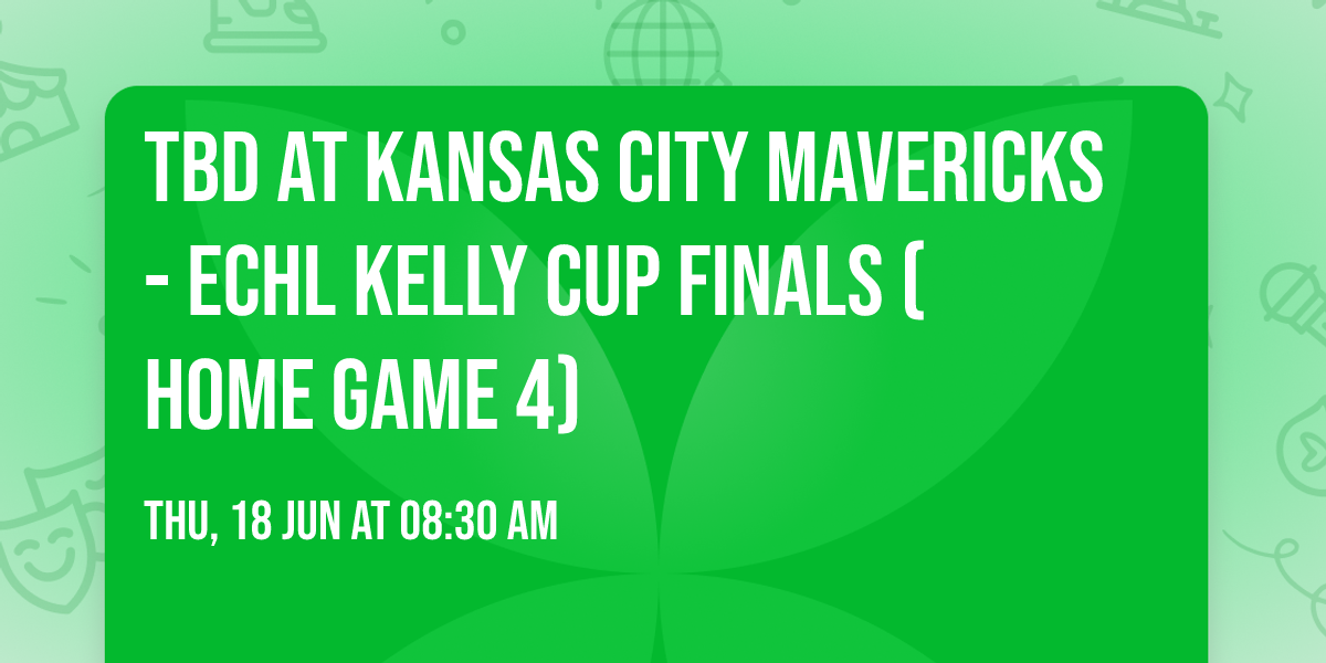 TBD at Kansas City Mavericks - ECHL Kelly Cup Finals (Home Game 4)