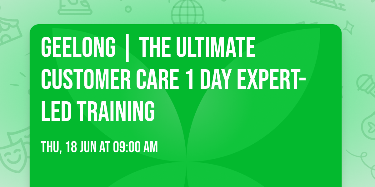 Geelong | The Ultimate Customer Care\u00ae 1 Day Expert-led Training