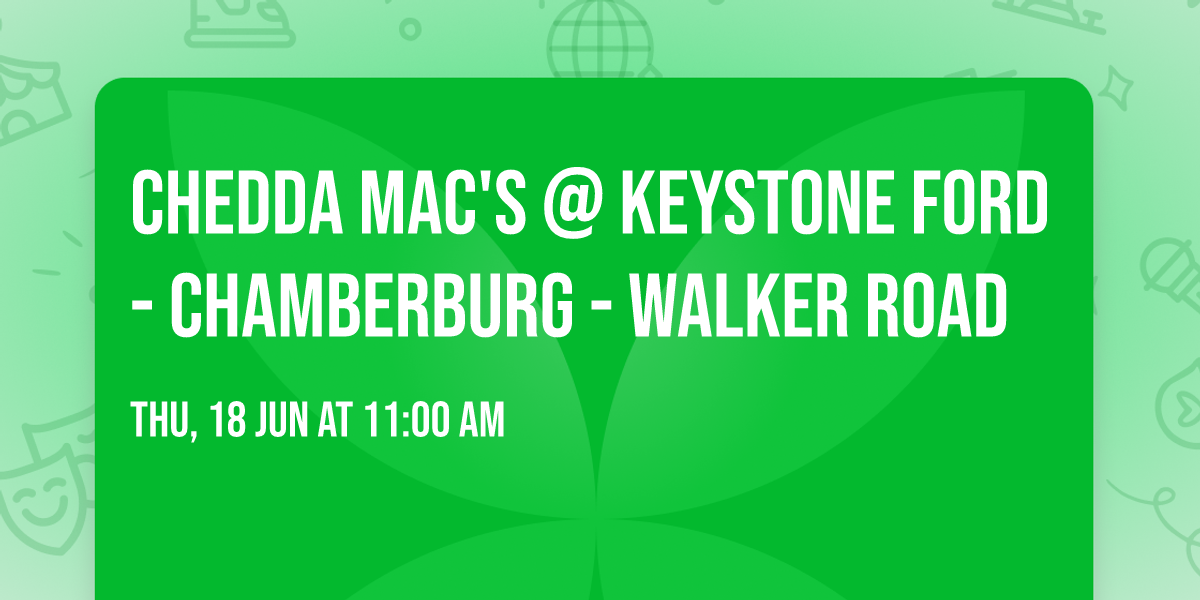 CHEDDA MAC'S @ KEYSTONE FORD - CHAMBERBURG - WALKER ROAD