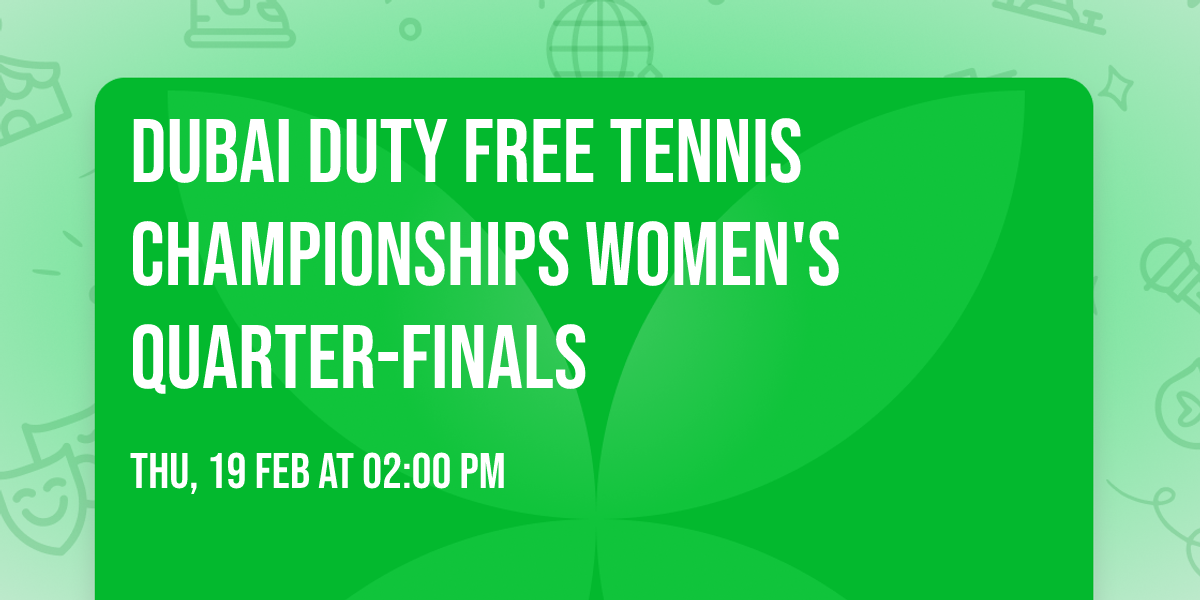 Dubai Duty Free Tennis Championships Women's Quarter-Finals