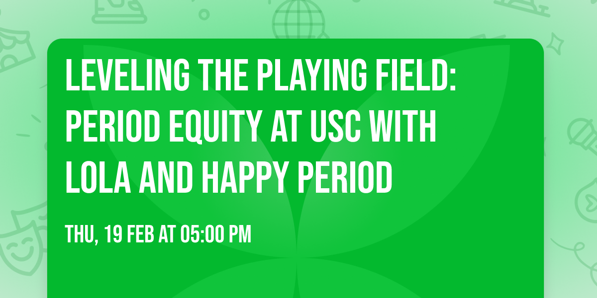 Leveling the Playing Field: Period Equity at USC with LOLA and Happy Period
