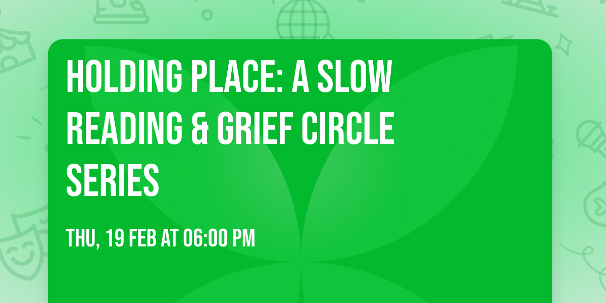 Holding Place: A Slow Reading & Grief Circle Series