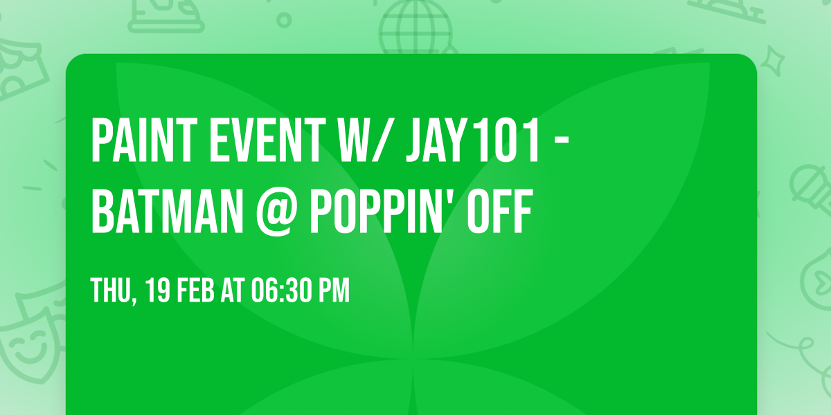 Paint Event w\/ Jay101 - Batman @ Poppin' Off