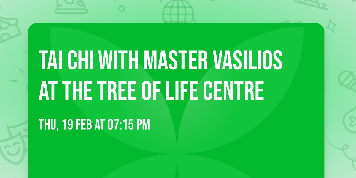 Tai Chi with Master Vasilios at the Tree of Life Centre