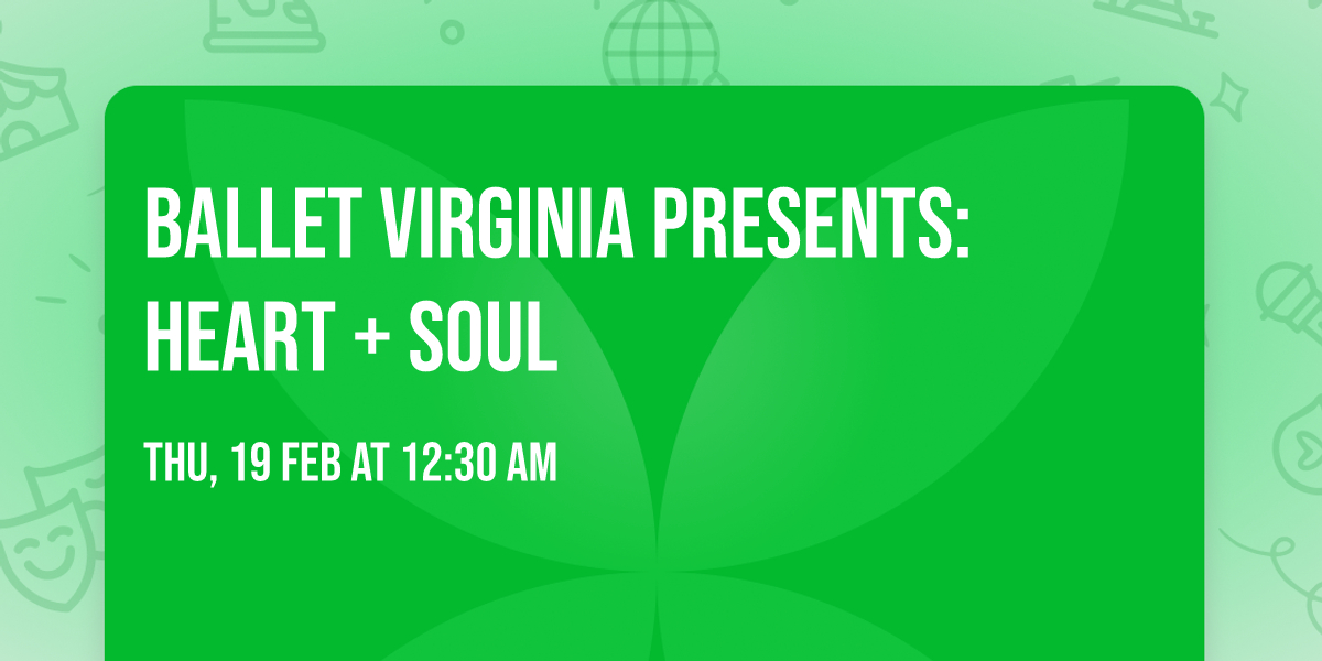 Ballet Virginia Presents: Heart + Soul