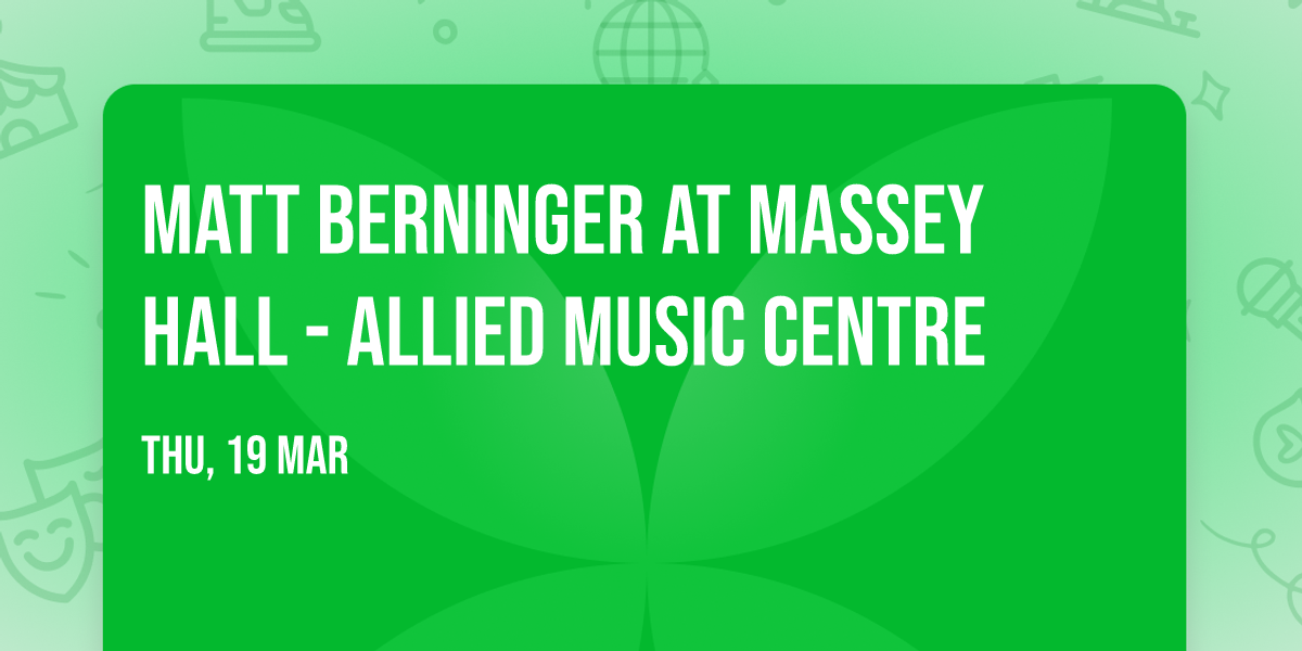 Matt Berninger at Massey Hall - Allied Music Centre