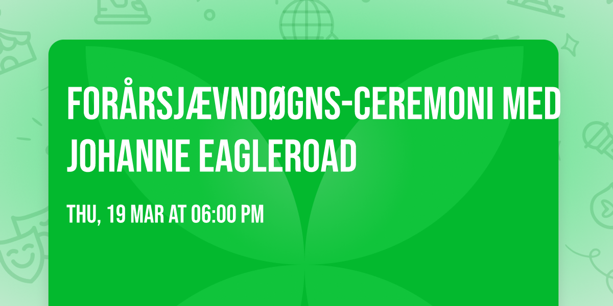 For\u00e5rsj\u00e6vnd\u00f8gns-Ceremoni med Johanne Eagleroad