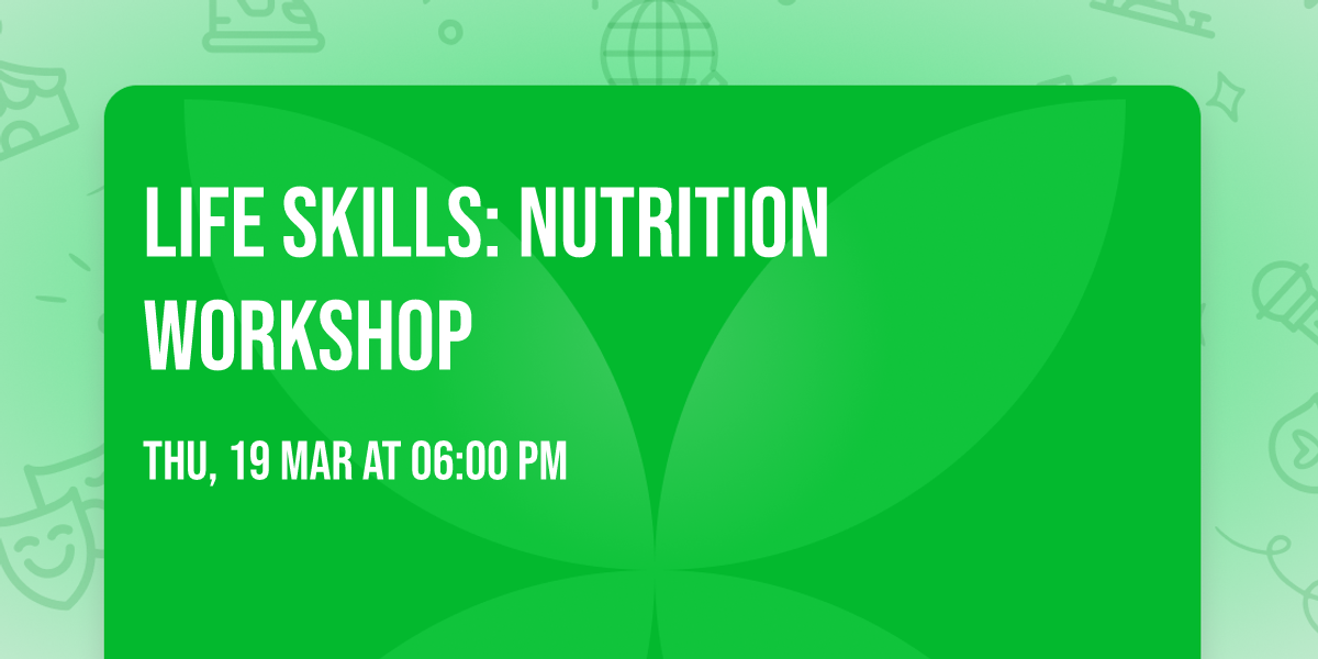 Life Skills: Nutrition Workshop