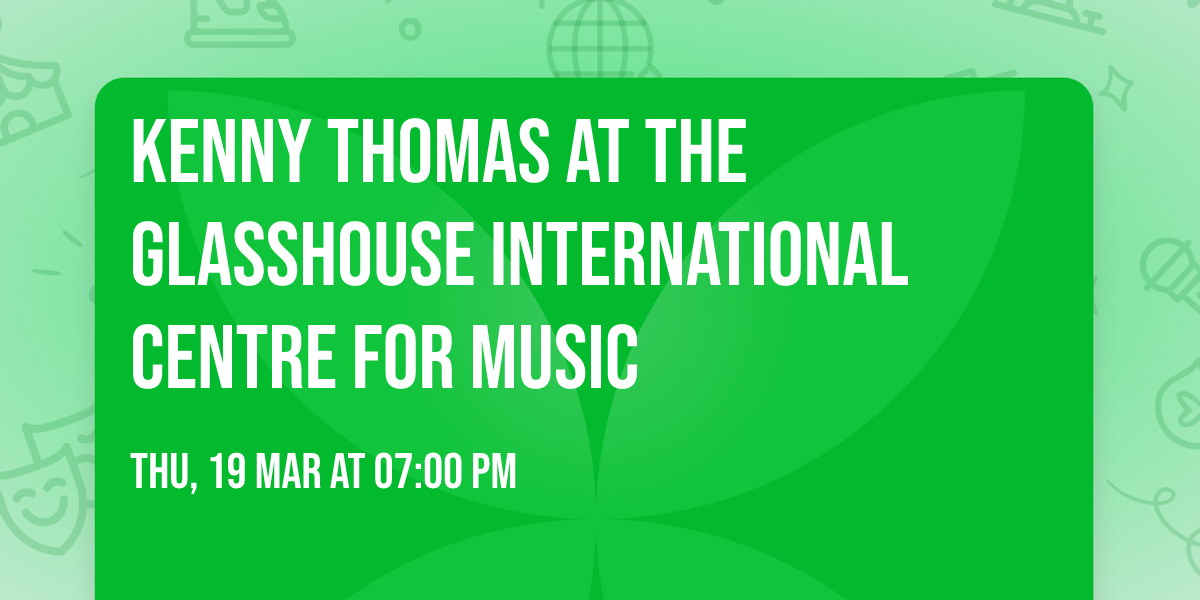 Kenny Thomas at The Glasshouse International Centre for Music