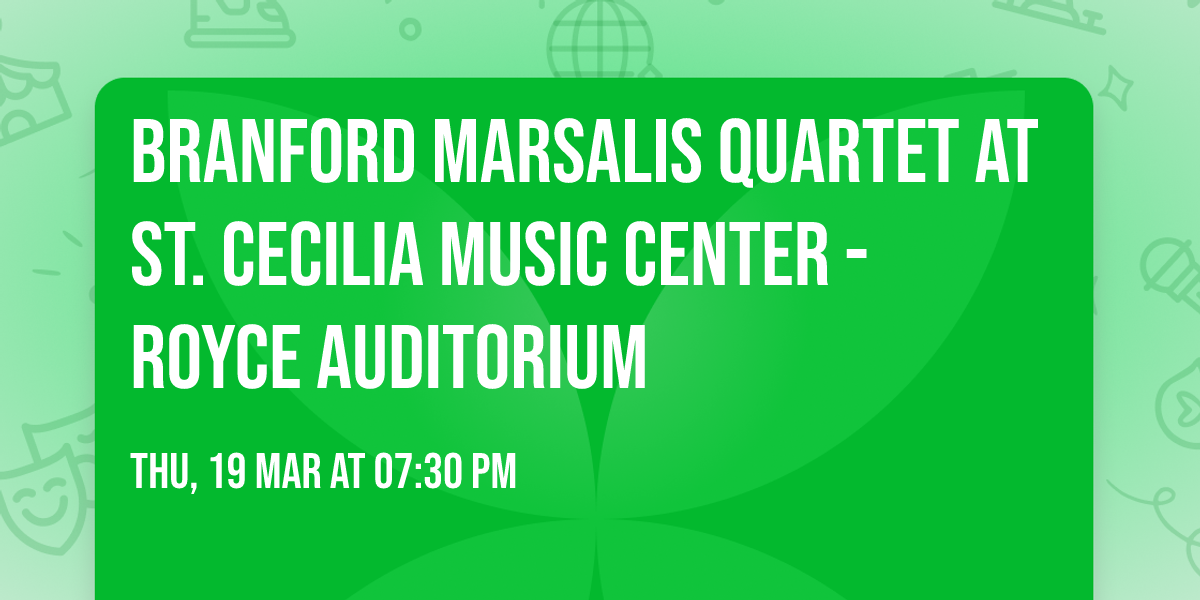 Branford Marsalis Quartet at St. Cecilia Music Center - Royce Auditorium