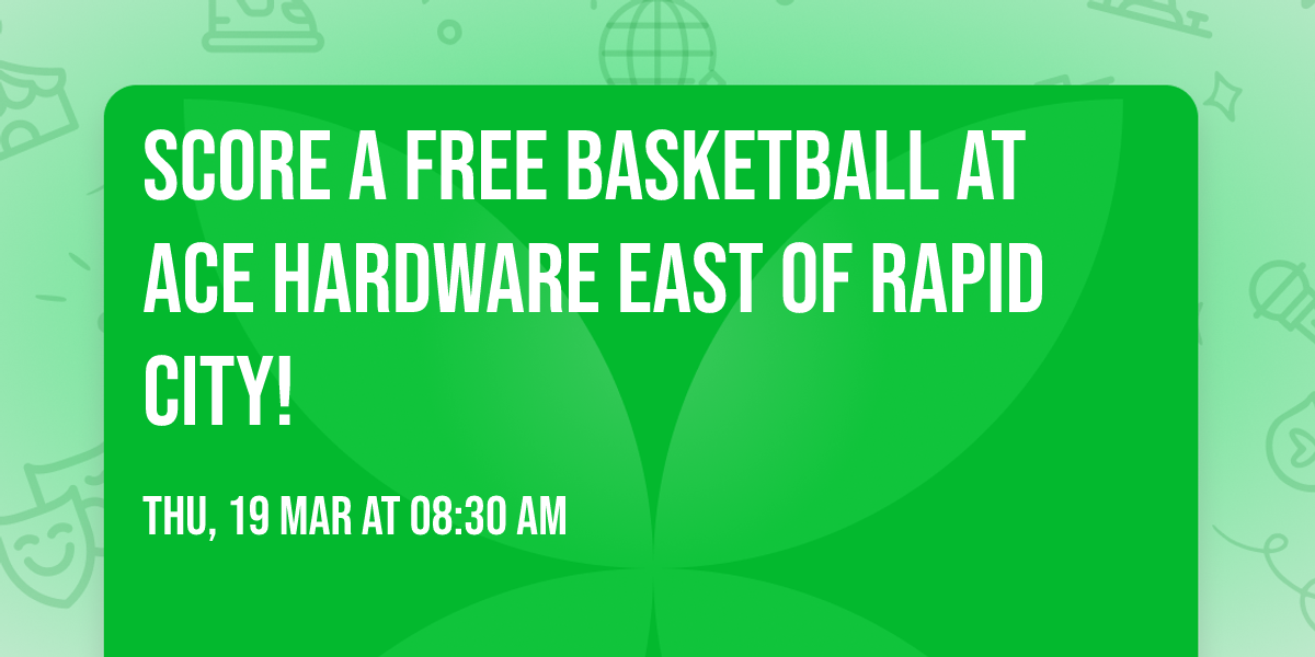 Score a FREE Basketball at Ace Hardware East of Rapid City!