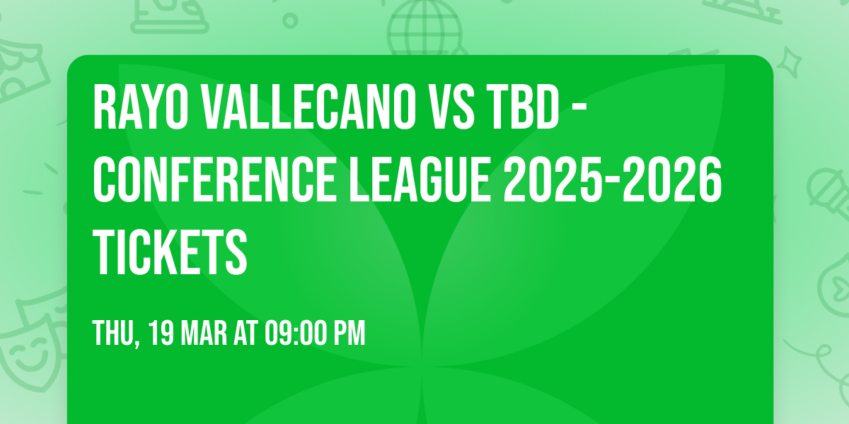 Rayo Vallecano vs TBD - Conference League 2025-2026 Tickets