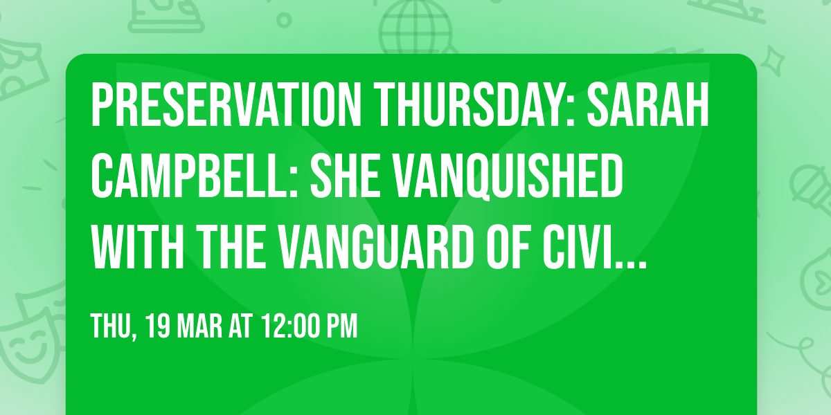 Preservation Thursday: Sarah Campbell: She Vanquished with the Vanguard of Civilization