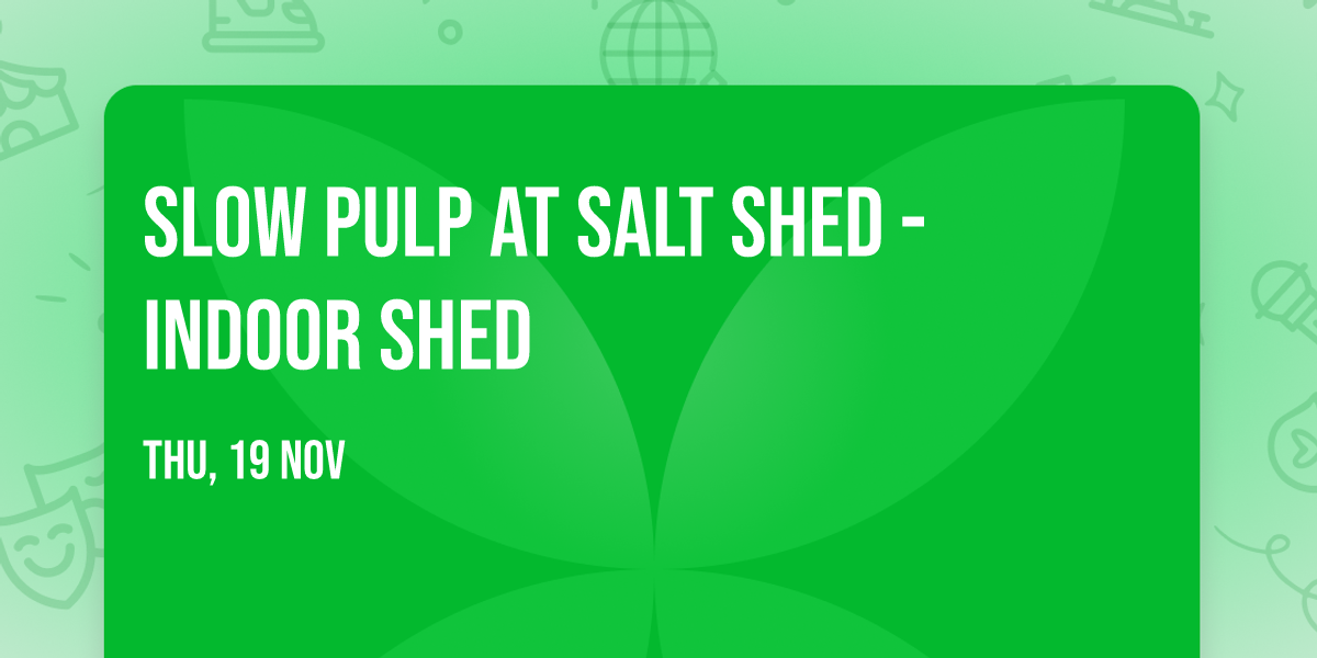 Slow Pulp at Salt Shed - Indoor Shed