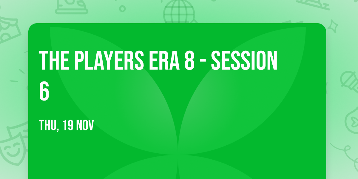 The Players Era 8 - Session 6