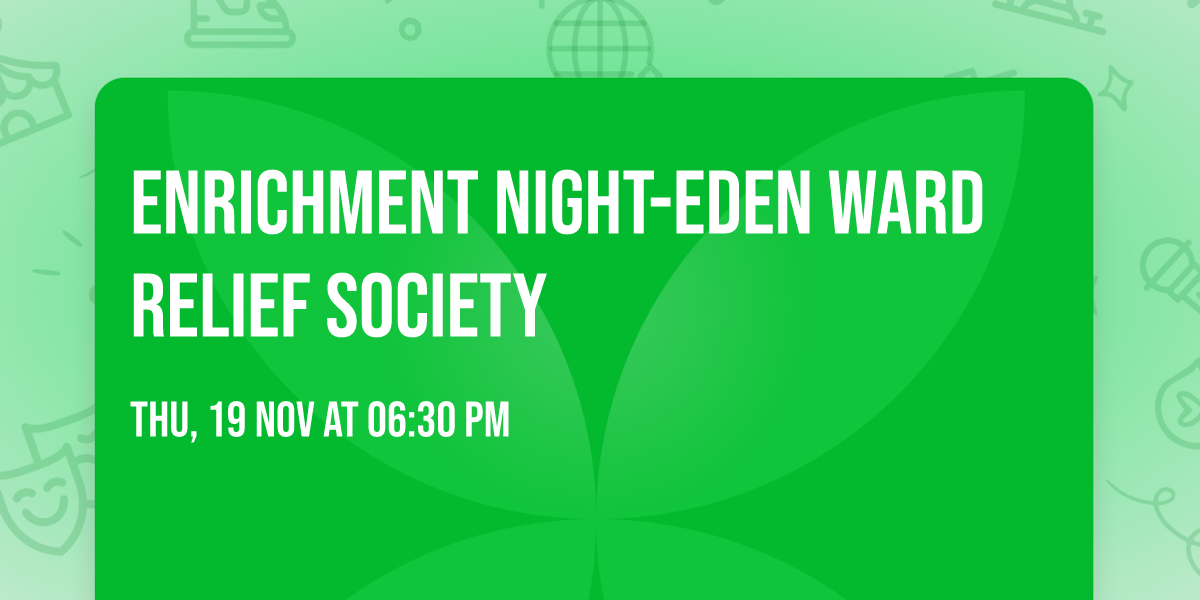 Enrichment Night-Eden Ward Relief Society