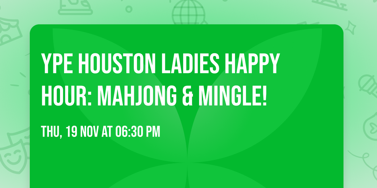 YPE Houston Ladies Happy Hour: Mahjong & Mingle! \ufe0f