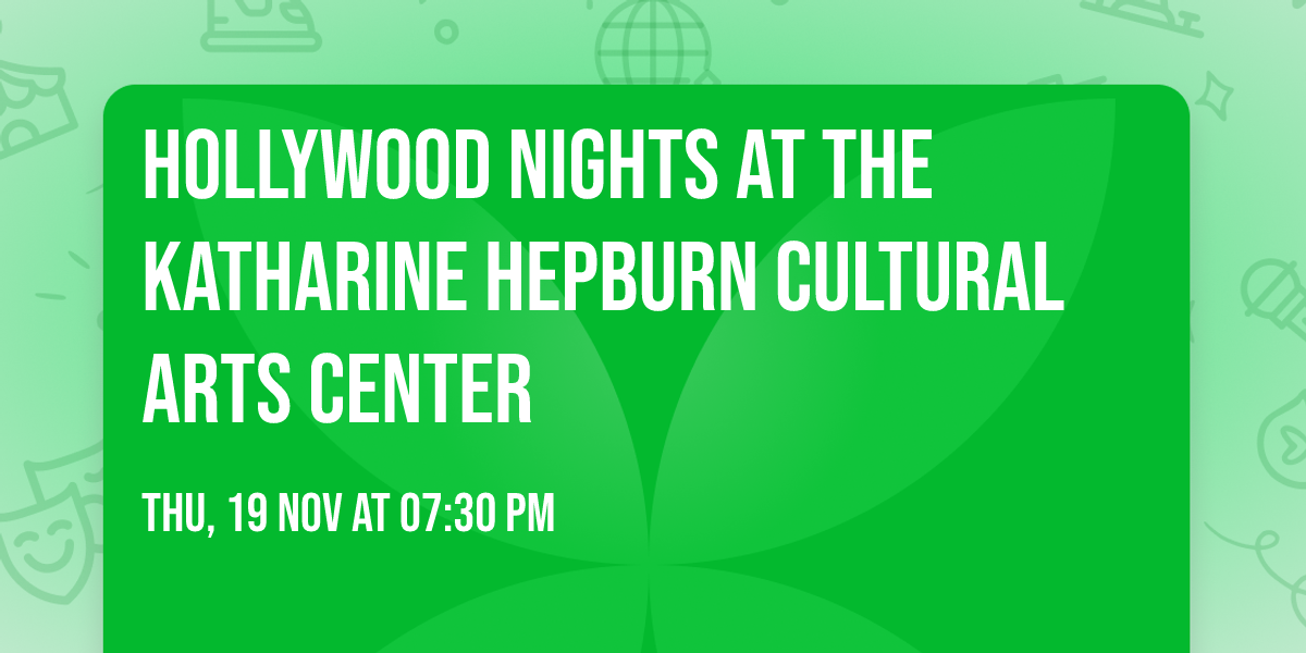 Hollywood Nights at The Katharine Hepburn Cultural Arts Center