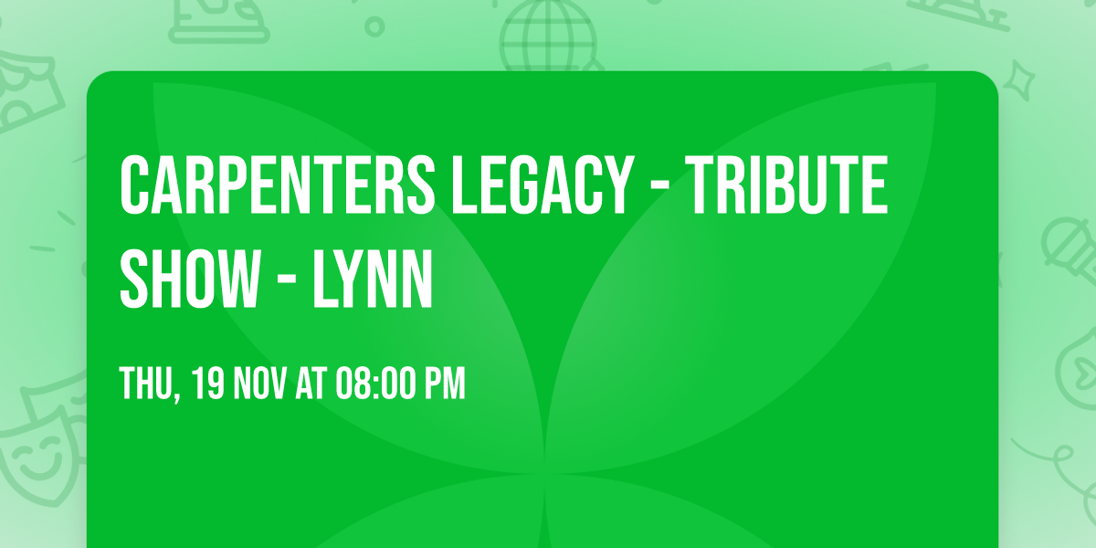 Carpenters Legacy - Tribute Show - Lynn