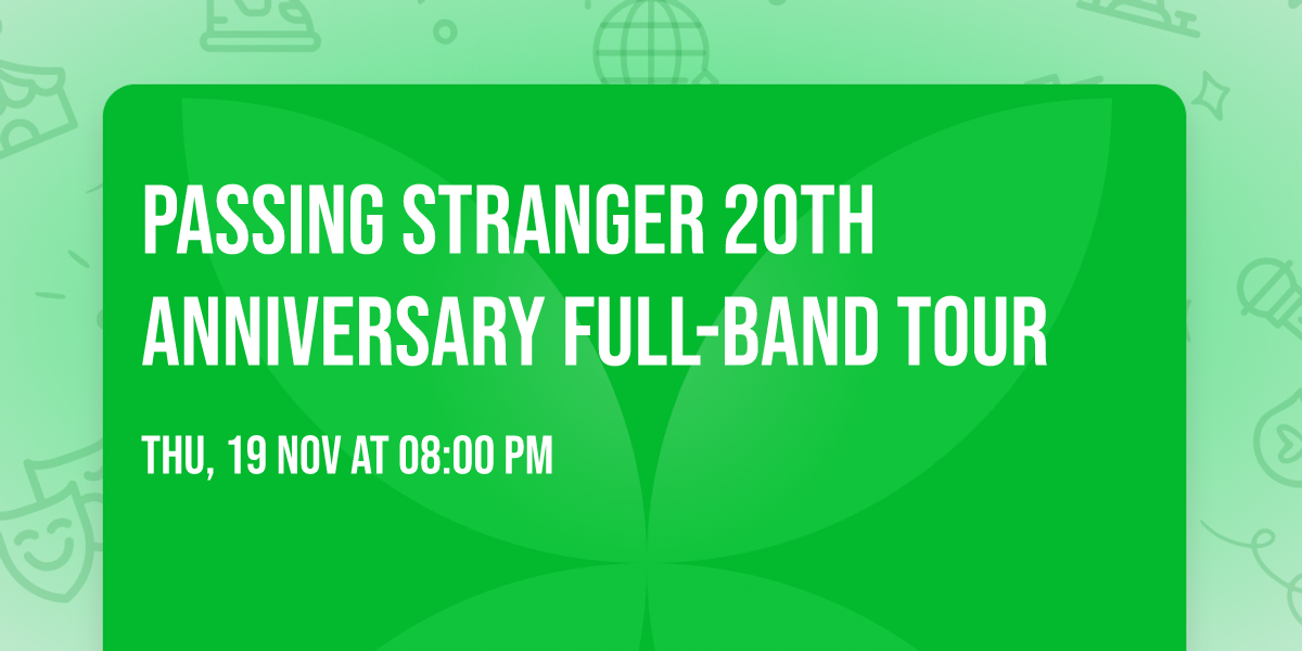 Passing Stranger 20th Anniversary Full-Band Tour