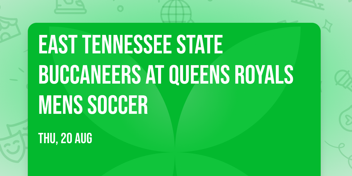 East Tennessee State Buccaneers at Queens Royals Mens Soccer
