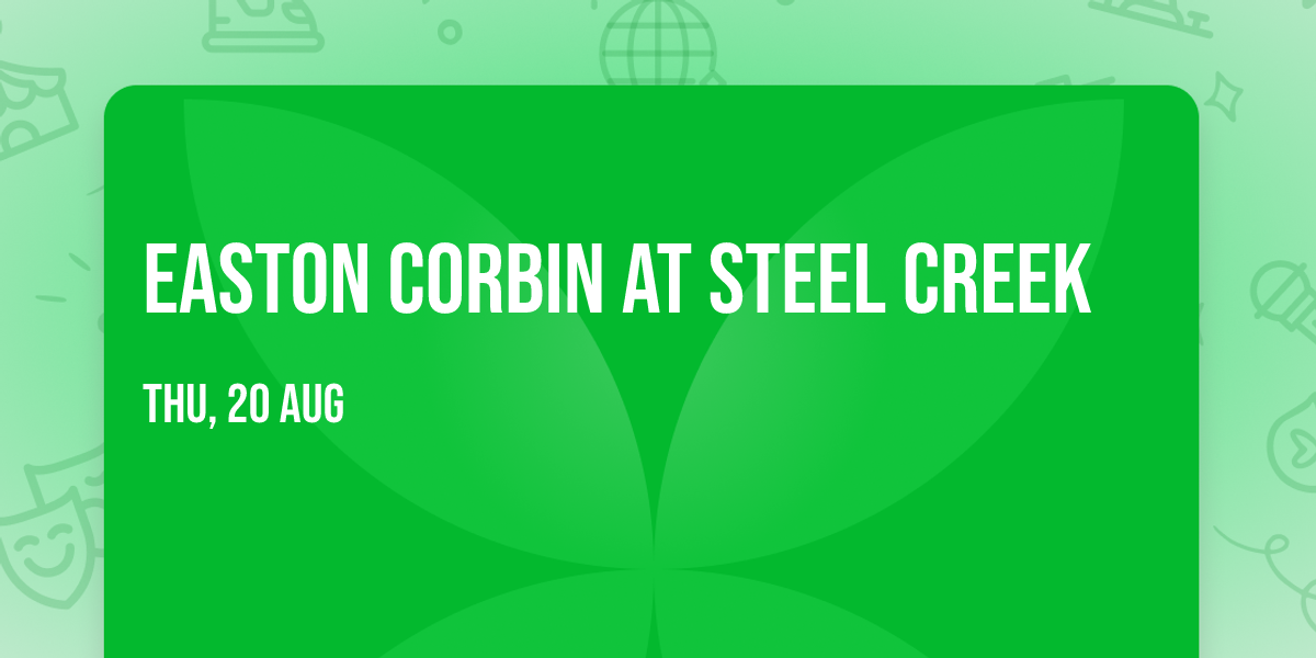 Easton Corbin at Steel Creek