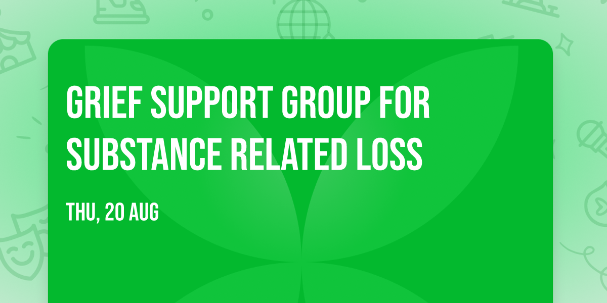 Grief Support Group for Substance Related Loss