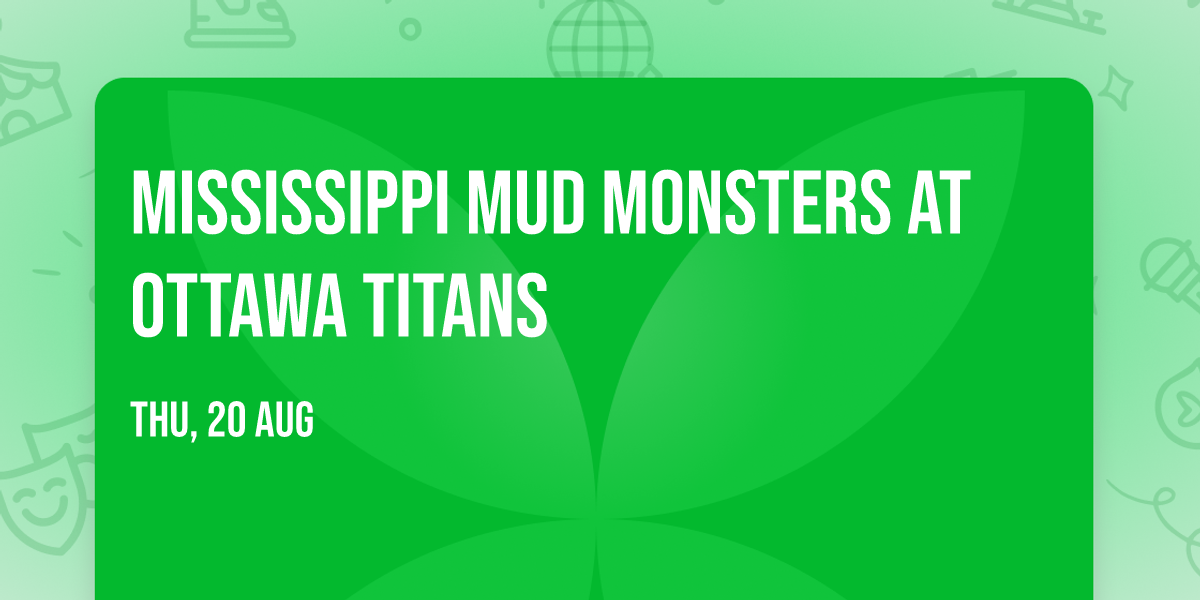 Mississippi Mud Monsters at Ottawa Titans