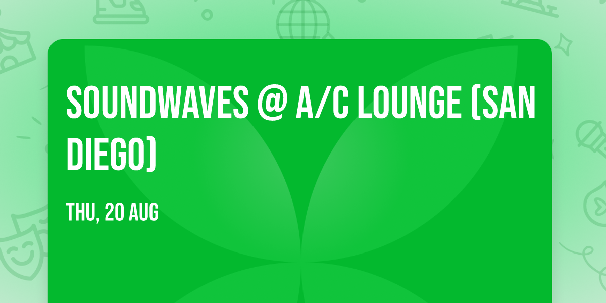 Soundwaves @ A\/C Lounge (San Diego)