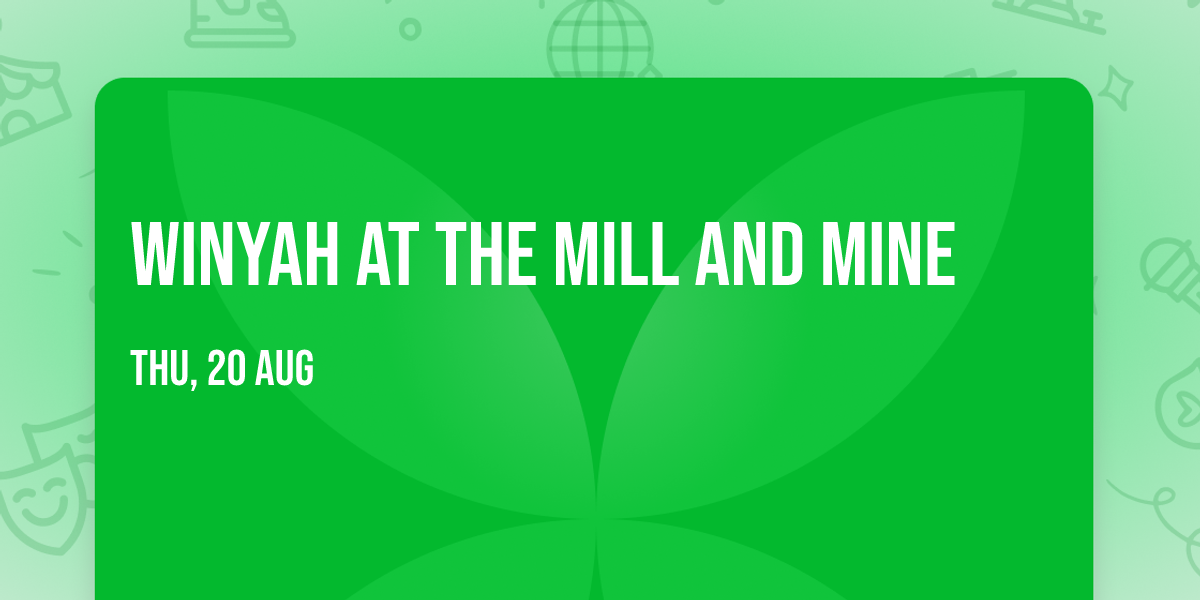 Winyah at The Mill and Mine