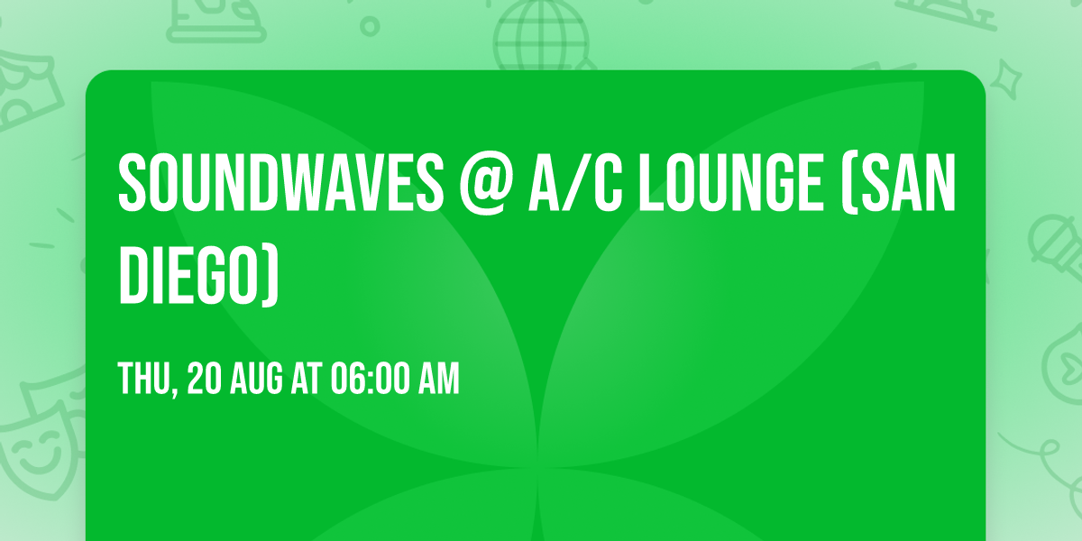 Soundwaves @ A\/C Lounge (San Diego)