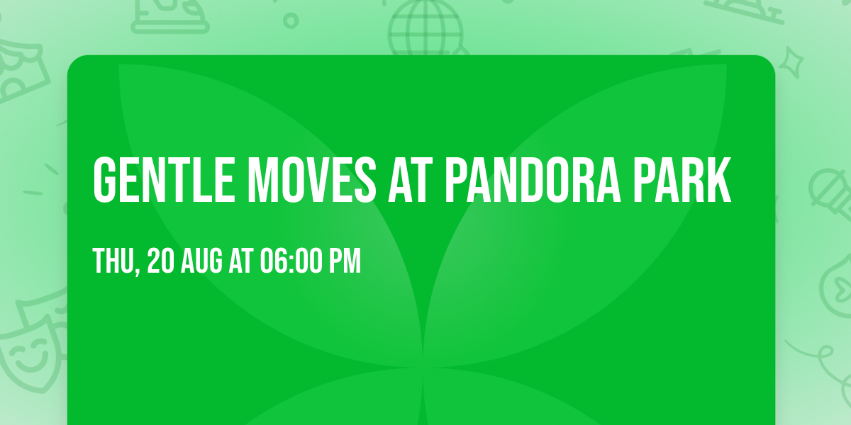 Gentle Moves At Pandora Park
