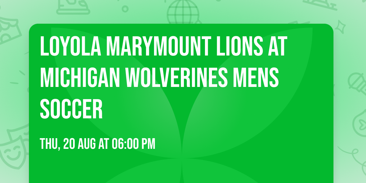 Loyola Marymount Lions at Michigan Wolverines Mens Soccer