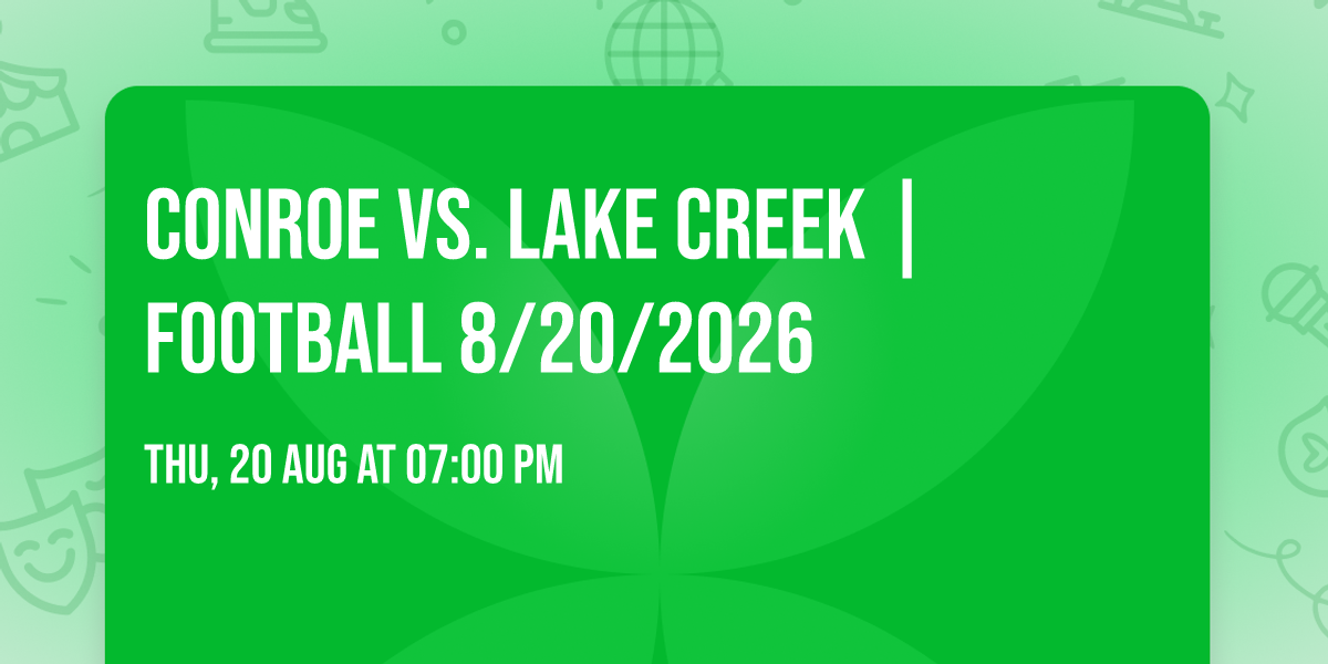 Conroe vs. Lake Creek |FOOTBALL 8\/20\/2026