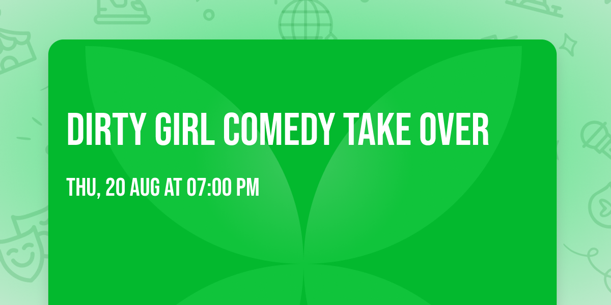 Dirty Girl  Comedy Take Over