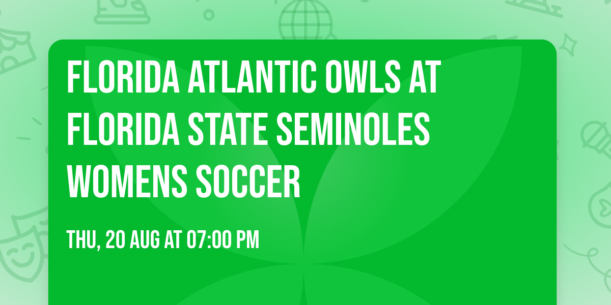 Florida Atlantic Owls at Florida State Seminoles Womens Soccer