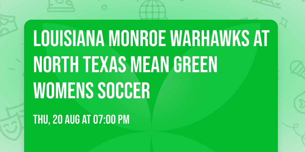 Louisiana Monroe Warhawks at North Texas Mean Green Womens Soccer