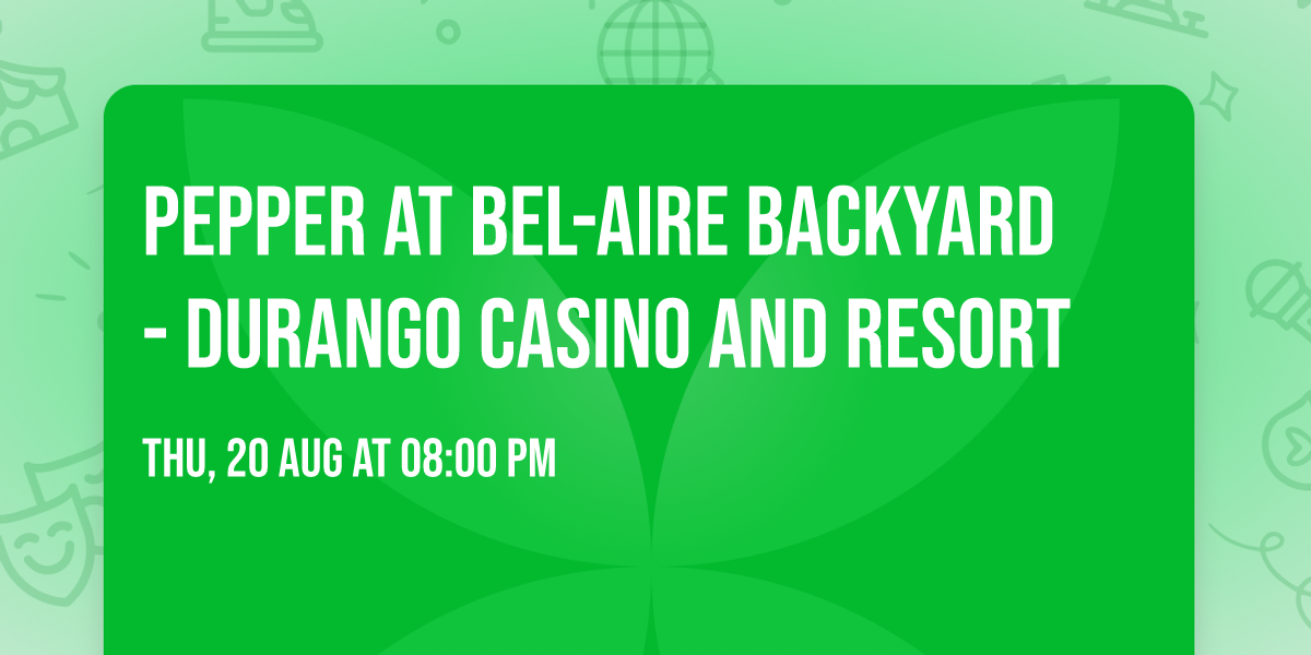 Pepper at Bel-Aire Backyard - Durango Casino and Resort