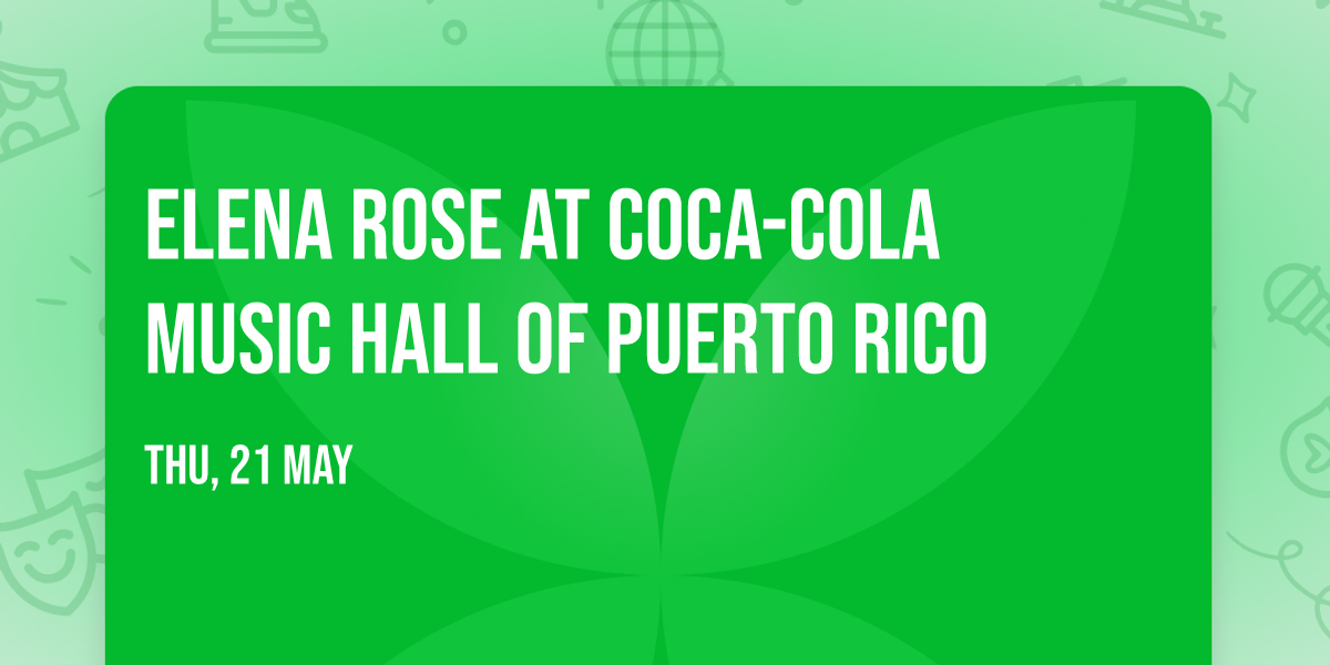 Elena Rose at Coca-Cola Music Hall of Puerto Rico