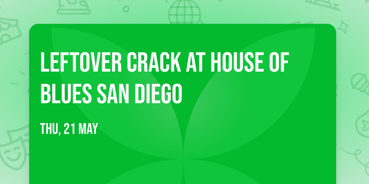 Leftover Crack at House of Blues San Diego