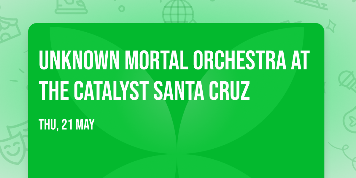 Unknown Mortal Orchestra at The Catalyst Santa Cruz