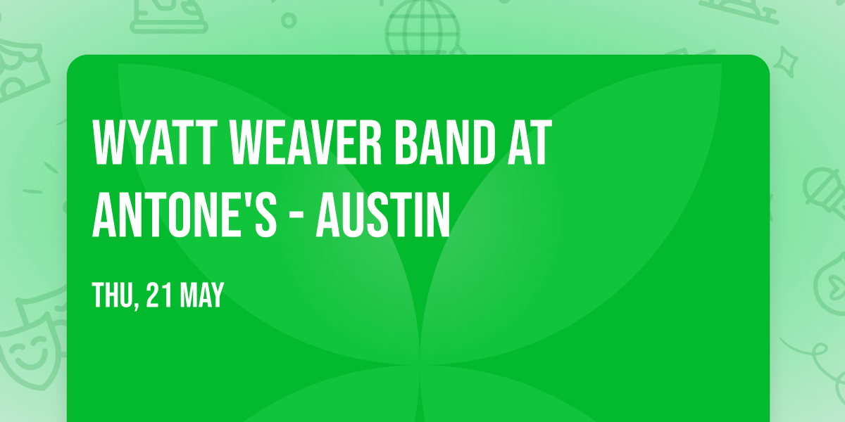 Wyatt Weaver Band at Antone's - Austin