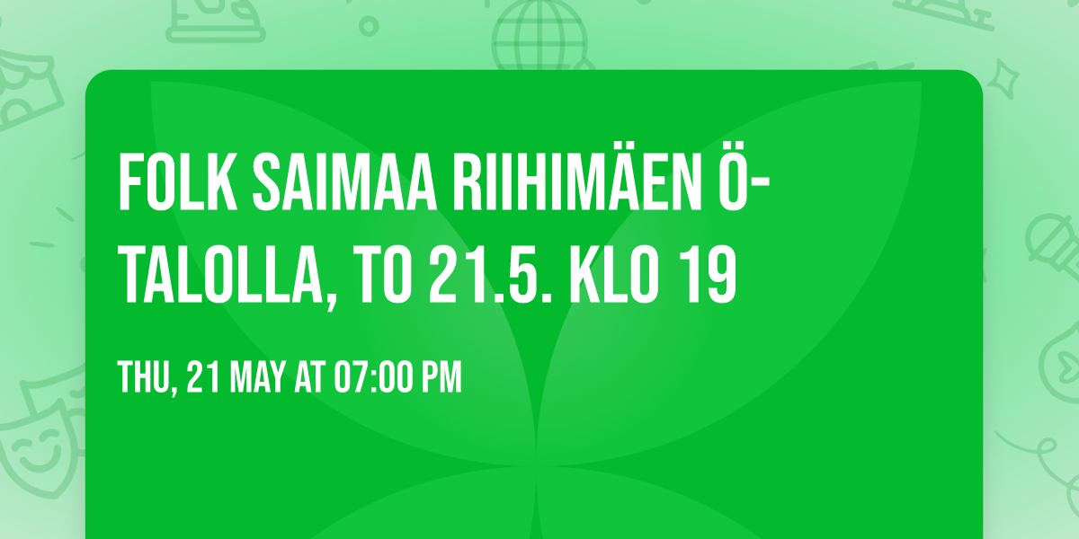Folk Saimaa Riihim\u00e4en \u00d6-talolla, to 21.5. klo 19