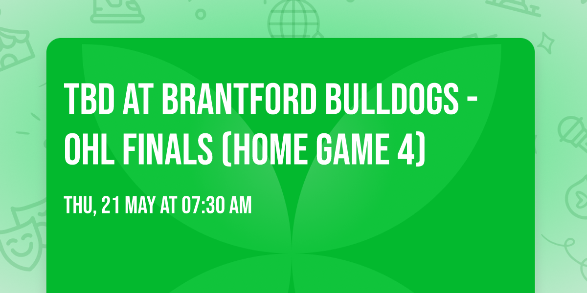 TBD at Brantford Bulldogs - OHL Finals (Home Game 4)