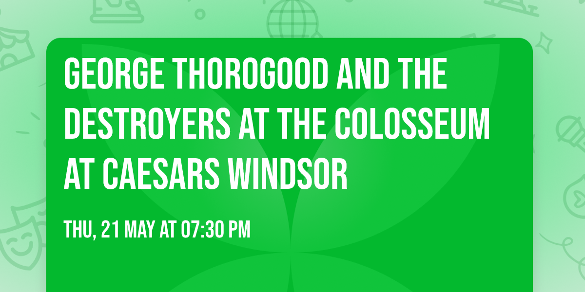 George Thorogood and the Destroyers at The Colosseum at Caesars Windsor
