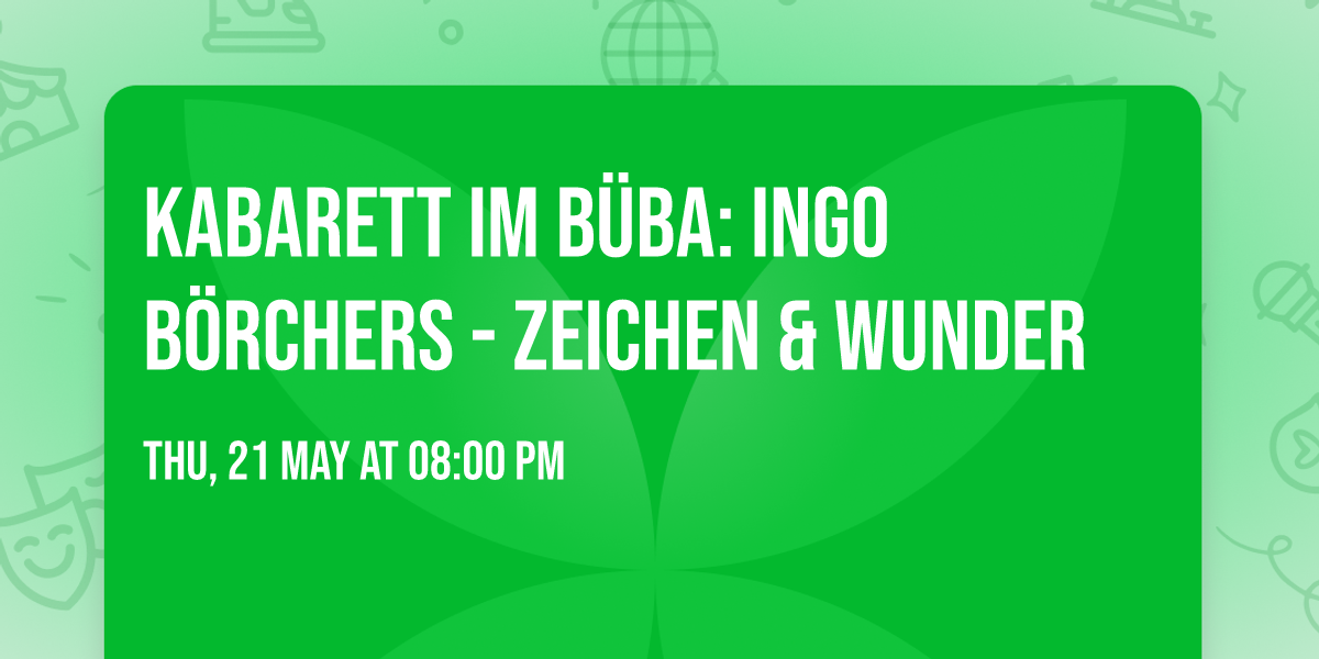 Kabarett im B\u00fcBa: INGO B\u00d6RCHERS - Zeichen & Wunder
