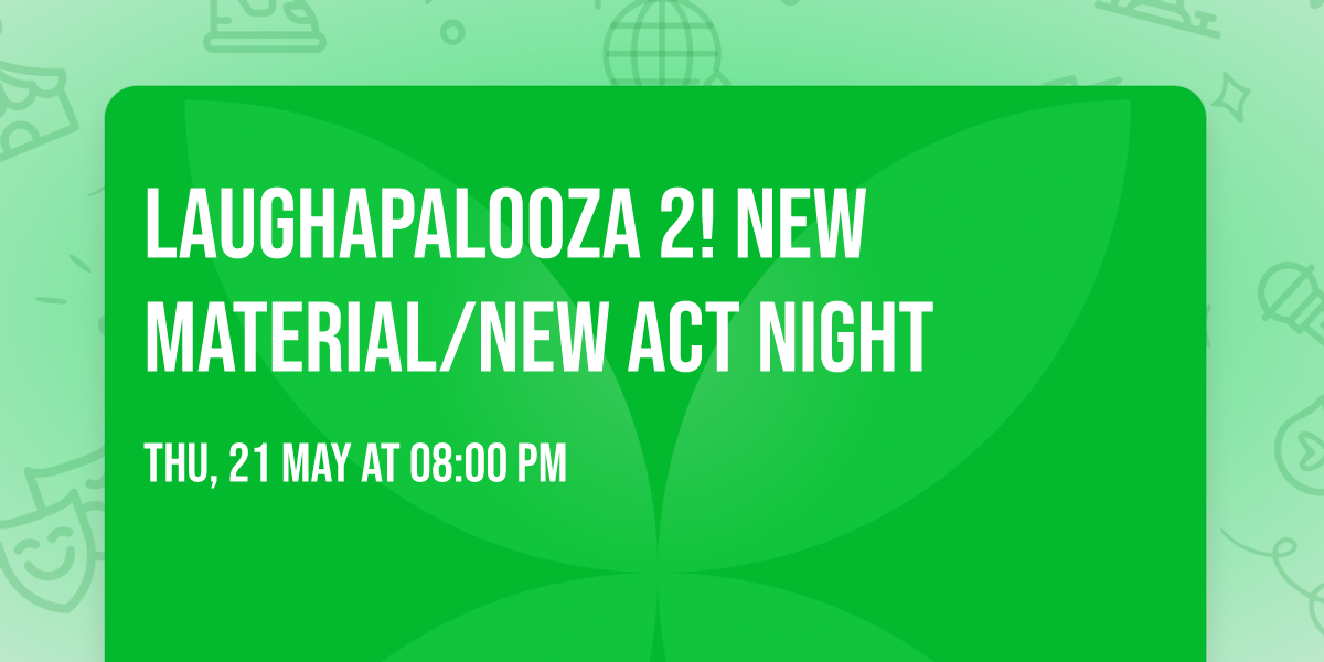 Laughapalooza 2! New Material\/New Act Night