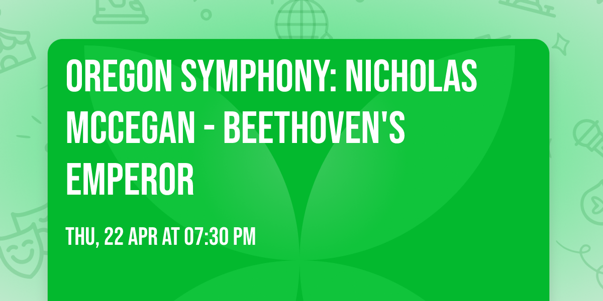 Oregon Symphony: Nicholas McCegan - Beethoven's Emperor