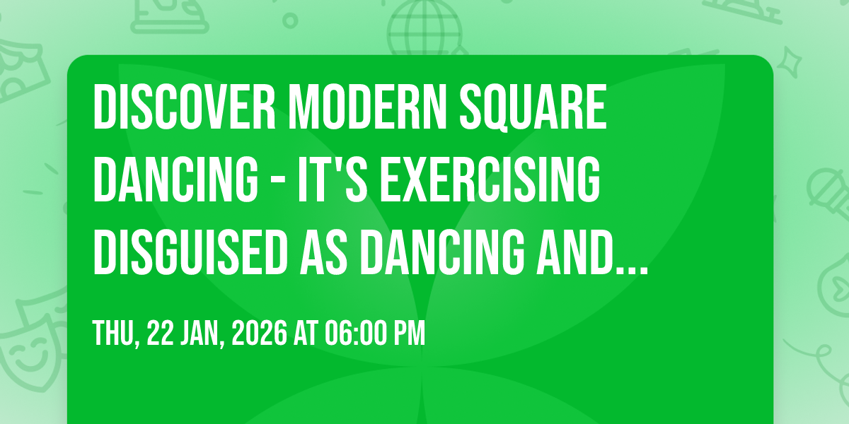 Discover modern Square Dancing - its exercising disguised as dancing and making new friends!