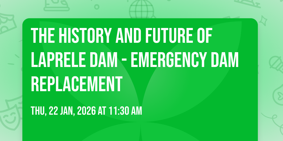 The History and Future of Laprele Dam - Emergency Dam Replacement